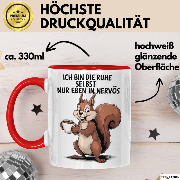Sarkastisches Eichhörnchen Sarkasmus Tasse Geschenk Lustige Geschenkidee Spruch Ich Bin Die Ruhe Selbst Nur Eben In Nervös Rot Trendation