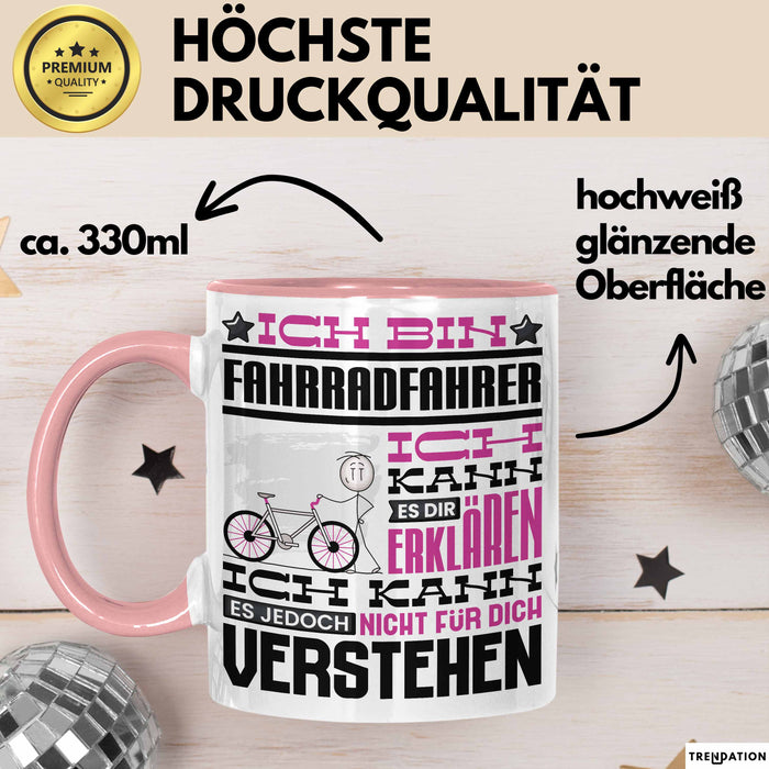 Fahrradfahrer Geschenk Tasse Lustige Geschenkdiee für einen Fahrradfahrer Geburtstag Ich Bin Fahrradfahrer Ich Kann Es Dir Erklären Aber Nicht Für Dich Verstehen Rosa Trendation