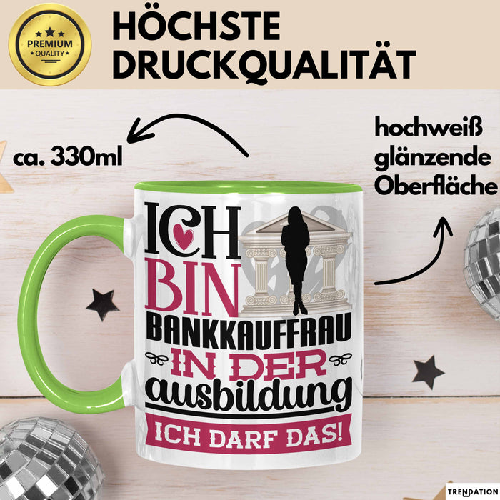 Bankkauffrau Ausbildung Start Geschenk Tasse Ich Bin Bankkauffrau In Der Ausbildung Ich Darf Das Kaffee-Becher Geschenkidee Grün Trendation