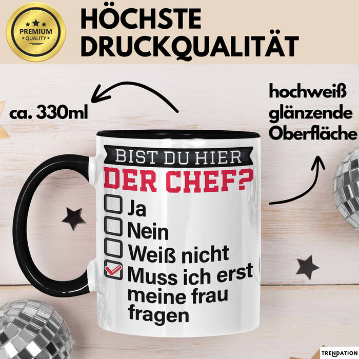 Witzige Tasse Geschenk Bist Du Hier Der Chef Humorvolles Design Muss Ich Erst Meine Frau Fragen Schwarz Trendation