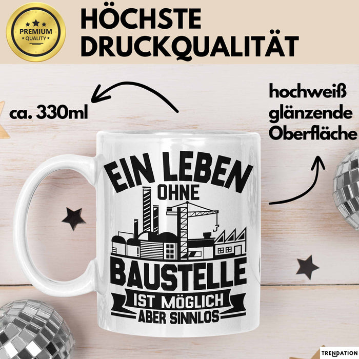 Bauarbeiter Baustelle Tasse Geschenk Ein Leben Ohne Baustelle Ist Möglich Aber Sinnlos Weiß Trendation
