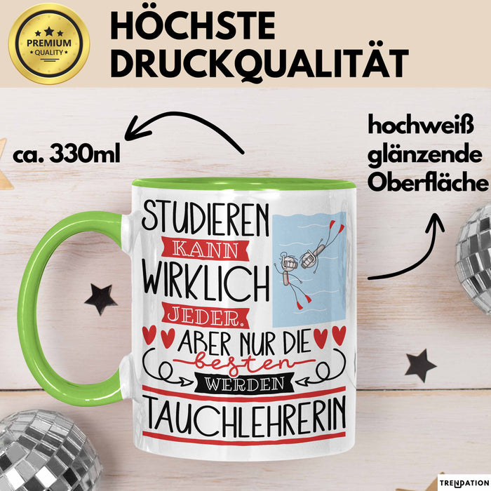 Tauchlehrerin Tasse Lustiges Geschenk Studieren Kann Wirklich Jeder Nur Die Besten Werden Tauchlehrerin Grün Trendation