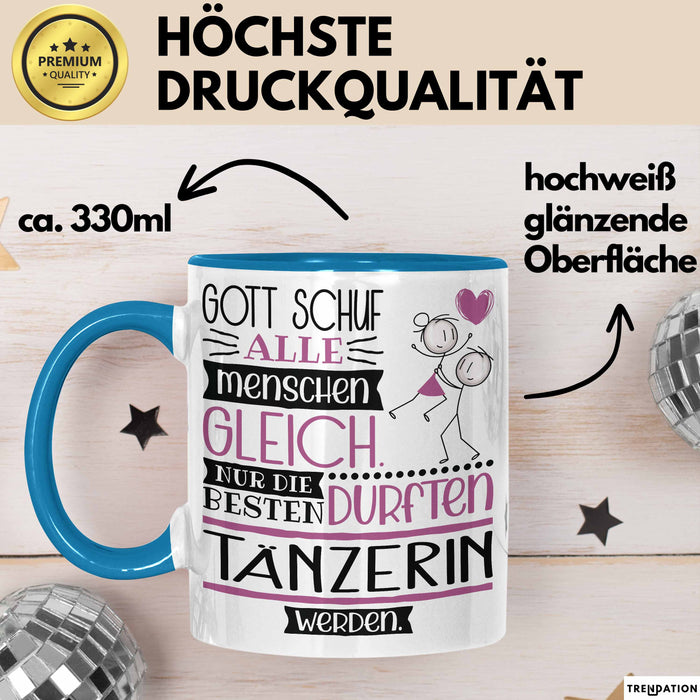 Tänzerin Geschenk Becher Tasse Gott Schuf Alle Menschen Gleich Nur Die Besten Durfeten Tänzerin Werden Geschenkidee Lustig Blau Trendation