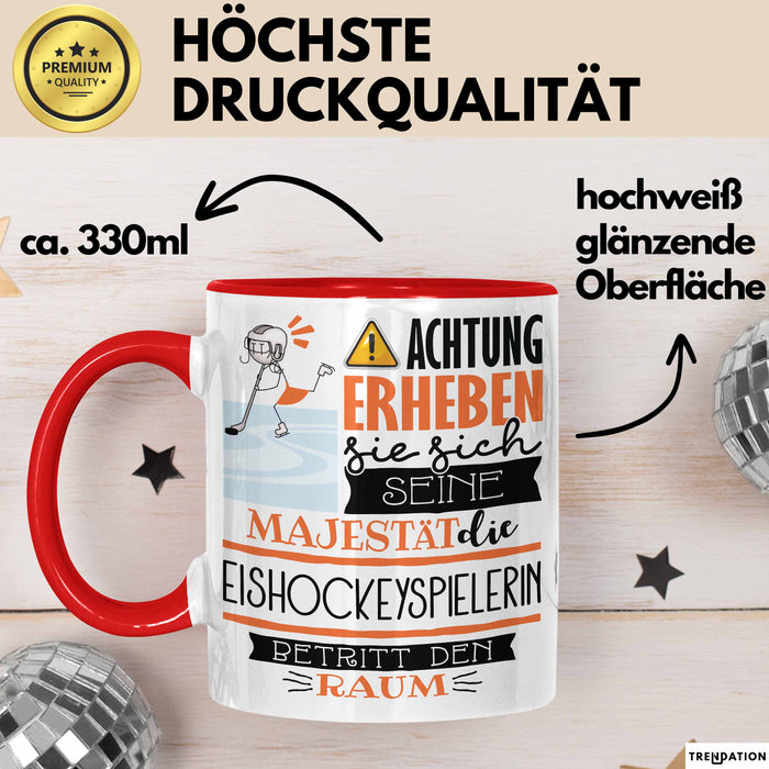 Eishockeyspielerin Tasse Geschenk Lustiger Spruch Bitte Erheben Sie Sich Seine Majestät Die Eishockeyspielerin Betritt Den Raum Rot Trendation