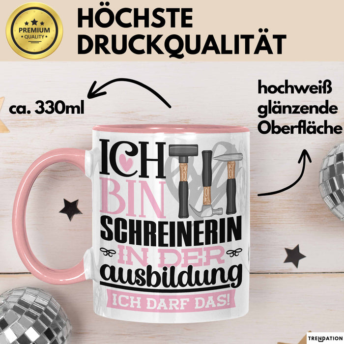 Schreinerin Ausbildung Start Geschenk Tasse Ich Bin Schreinerin In Der Ausbildung Ich Darf Das Kaffee-Becher Geschenkidee Rosa Trendation