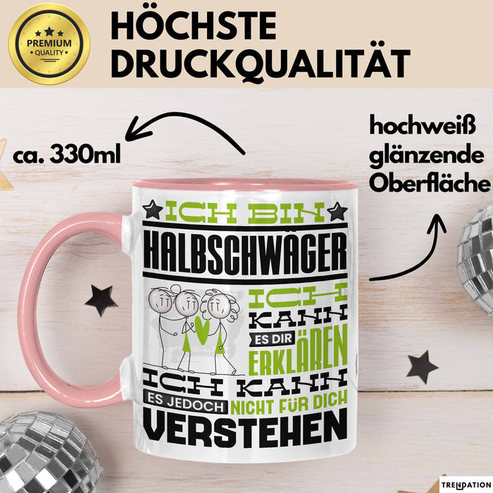 Halbschwäger Geschenk Kaffee-Tasse Geschenkidee für Halbschwäger Ich Bin Halbschwäger Ich Kann Es Dir Erklären Jedoch Nicht Für Dich Verstehen Spruch Lustig Rosa Trendation