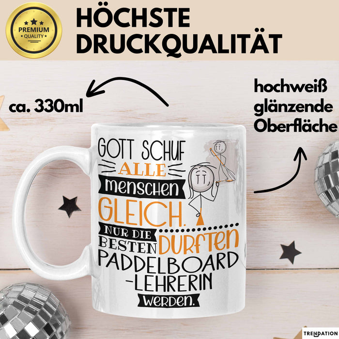 Paddelboard-Lehrerin Geschenk Becher Tasse Gott Schuf Alle Menschen Gleich Nur Die Besten Durfeten Paddelboard-Lehrerin Werden Geschenkidee Lustig Weiß Trendation