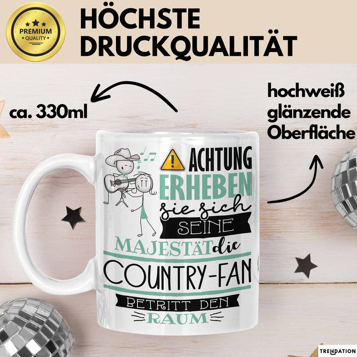 Country-Fan Tasse Geschenk Lustiger Spruch Bitte Erheben Sie Sich Seine Majestät Die Country-Fan Betritt Den Raum Weiß Trendation