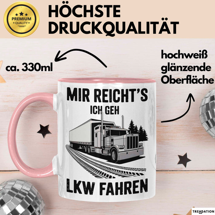 Lkw Fahrer Trucker Tasse Geschenk Lustige Geschenkidee Spruch Mir Reichts Ich Geh Lkw Fahren Rosa Trendation