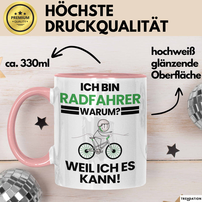 Radfahrer Geschenk Tasse Lustiger Spruch Ich Bin Radfahrer Warum Weil Ich Es Kann Geschenkidee Bester Radfahrer Geburtstag Kaffee-Becher Rosa Trendation
