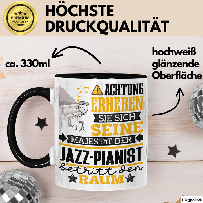 Jazz-Pianist Geschenk Tasse Lustiger Spruch Erheben Sie Sich Der Jazz-Pianist Betritt den Raum Schwarz Trendation
