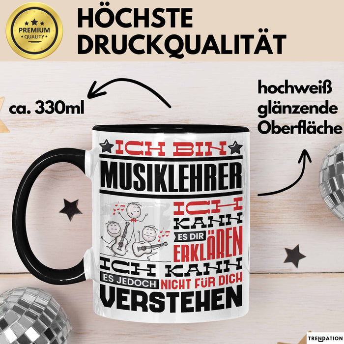 Musiklehrer Geschenk Tasse Geschenkidee für Musiklehrer Geburtstag Lustig Ich Bin Musiklehrer Ich Kann Es Dir Erklären Aber Nicht Für Dich Verstehen Schwarz Trendation