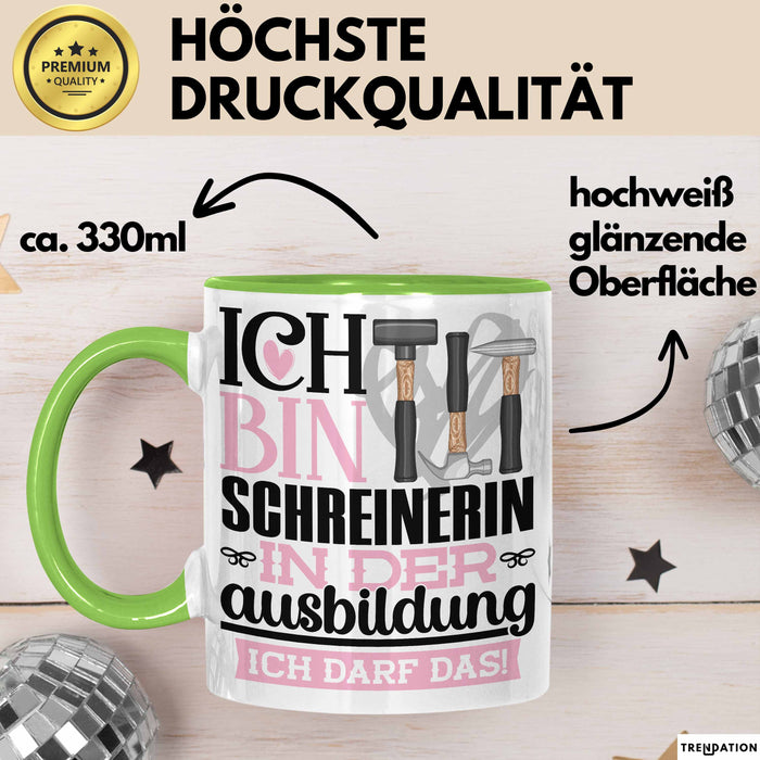 Schreinerin Ausbildung Start Geschenk Tasse Ich Bin Schreinerin In Der Ausbildung Ich Darf Das Kaffee-Becher Geschenkidee Grün Trendation