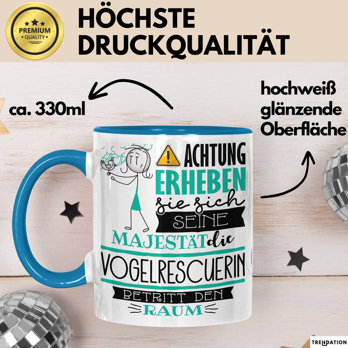Vogelrescuerin Tasse Geschenk Lustiger Spruch Bitte Erheben Sie Sich Seine Majestät Die Vogelrescuerin Betritt Den Raum Blau Trendation