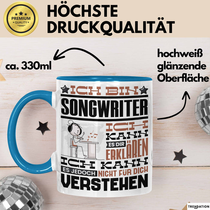 Songwriter Geschenk Kaffee-Tasse Geschenkidee für Songwriter Ich Bin Songwriter Ich Kann Es Dir Erklären Jedoch Nicht Für Dich Verstehen Spruch Lustig Blau Trendation
