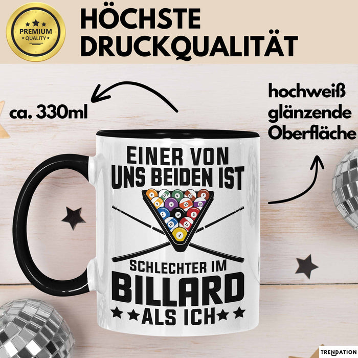 Billard-Spieler Pool Tasse Geschenk Einer Von Uns Beiden Ist Schlecher Im Billard Geschenkidee Trendation
