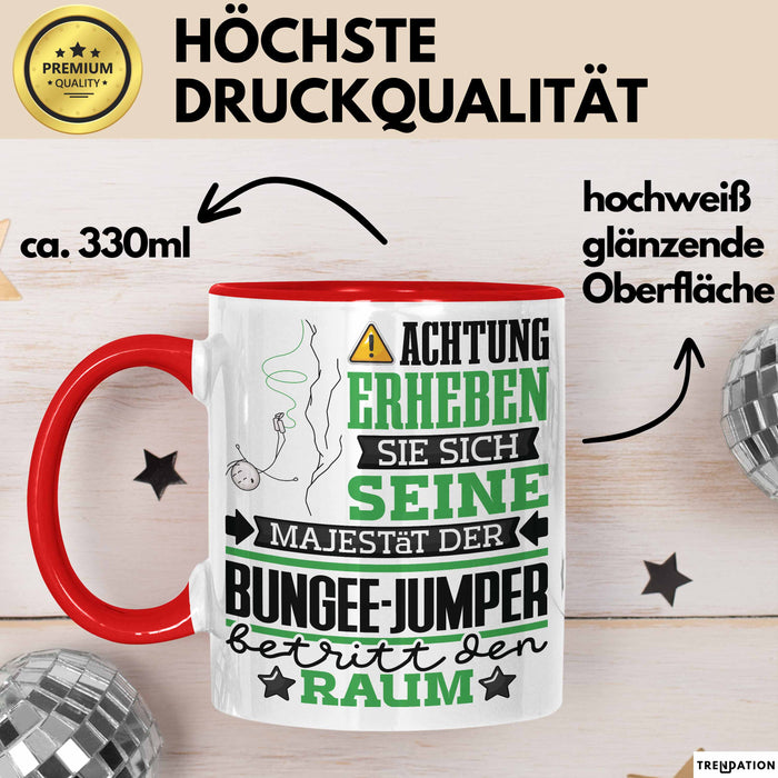 Bungee-Jumper Geschenk Tasse Lustiger Spruch Erheben Sie Sich Der Bungee-Jumper Betritt den Raum Rot Trendation