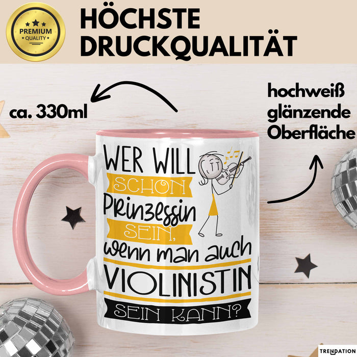 Violinistin Tasse Geschenk Spruch Wer Will Schon Prinzessin Sein Wenn Man Auch Violinistin Sein Kann Rosa Trendation
