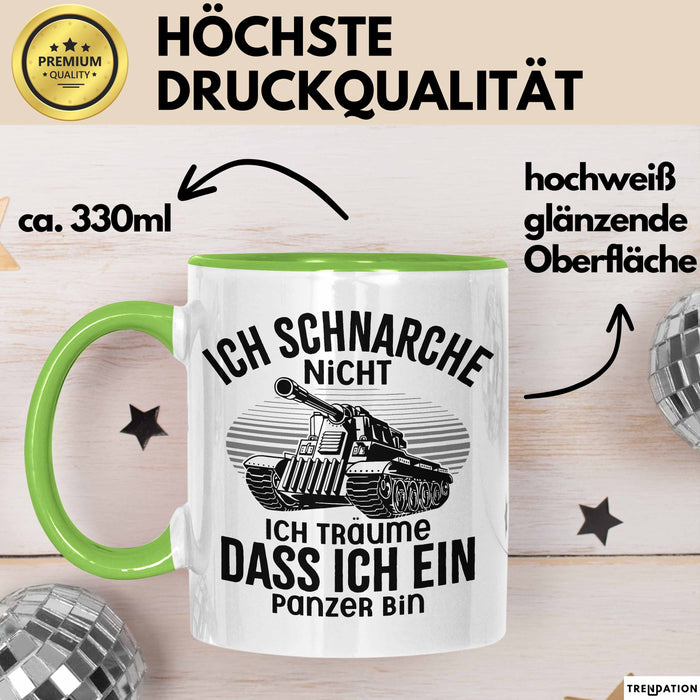 Panzer-Fan Liebhaber Tasse Geschenk Ich Schnarche Nicht Ich Träume Dass Ich Ein Panzer Bin Grün Trendation