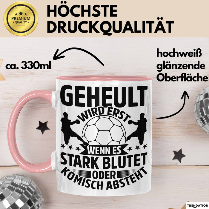 Handball Geschenk Tasse Geschenkidee Handball-Spieler Handballspielerin Mädchen Jungs Kaffee-Becher Geheult Wird Erst Wenn Es Stark Rosa Trendation