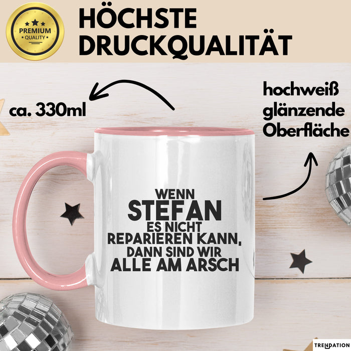 Stefan Tasse Wenn Stefan Nicht Repariert, Sind Wir Am Arsch Geschenk Rosa Trendation