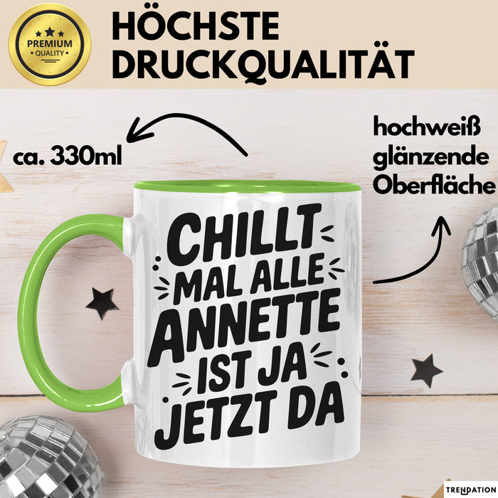 Annette Tasse Geschenk Chillt Mal Alle Annette Ist Ja Jetzt Da Geschenkidee Becher mit Name Grün Trendation