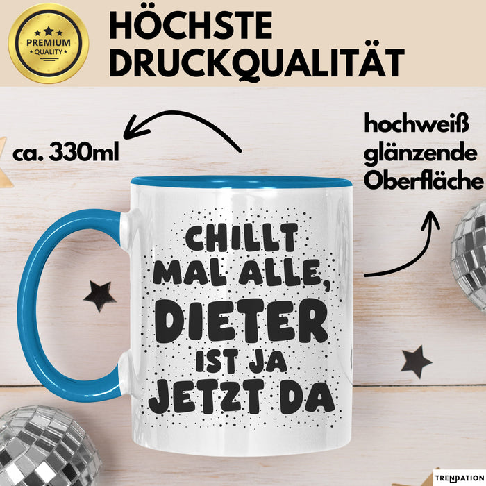 Dieter Tasse Chillt Mal Alle, Dieter Ist Ja Jetzt Da Geschenk