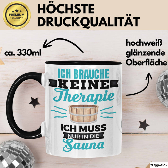Witzige Tasse Geschenk Ich Brauche Keine Therapie Nur In Die Sauna Schwarz Trendation