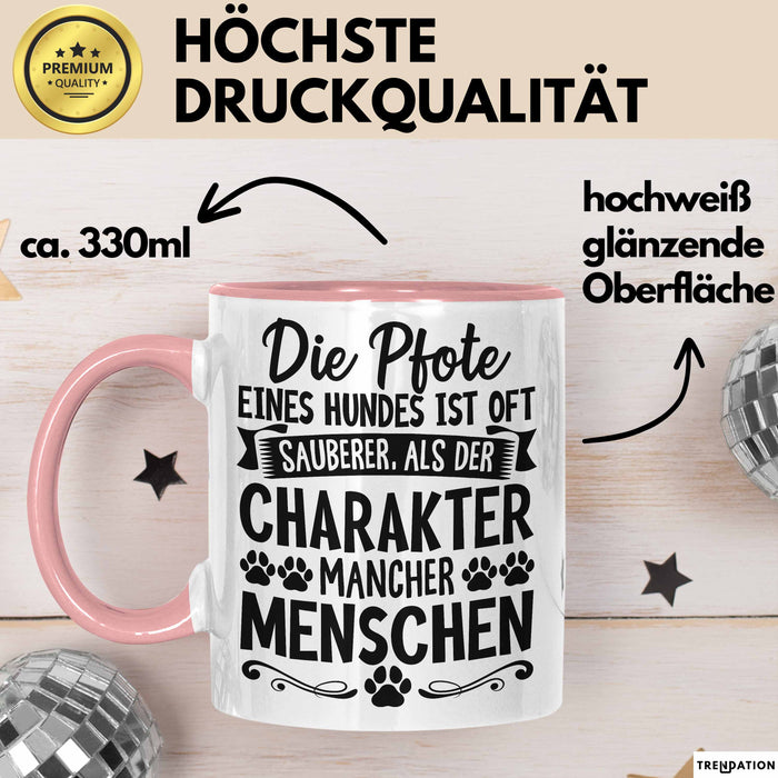 Hundebesitzer Tasse Geschenk Hunde Tasse Mit Spruch Pfote Eines Hundes Ist Oft Sauberer Als Der Charakter Mancher Menschen Rosa Trendation