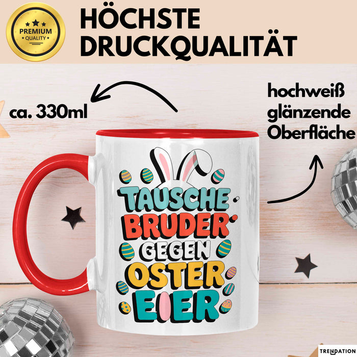 Ostern Tasse Geschenk Tausche Bruder gegen Ostereier Geschenkidee Lustig Rot Trendation