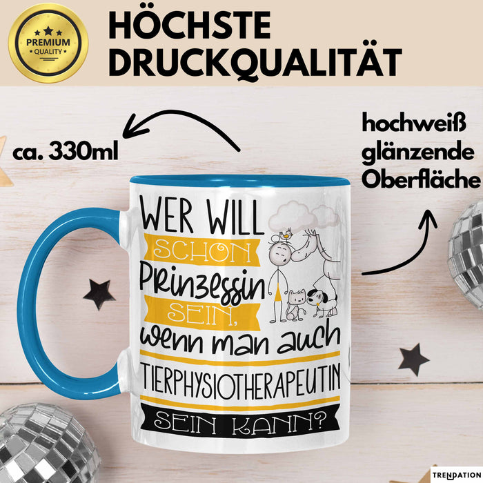 Tierphysiotherapeutin Tasse Geschenk Spruch Wer Will Schon Prinzessin Sein Wenn Man Auch Tierphysiotherapeutin Sein Kann Trendation