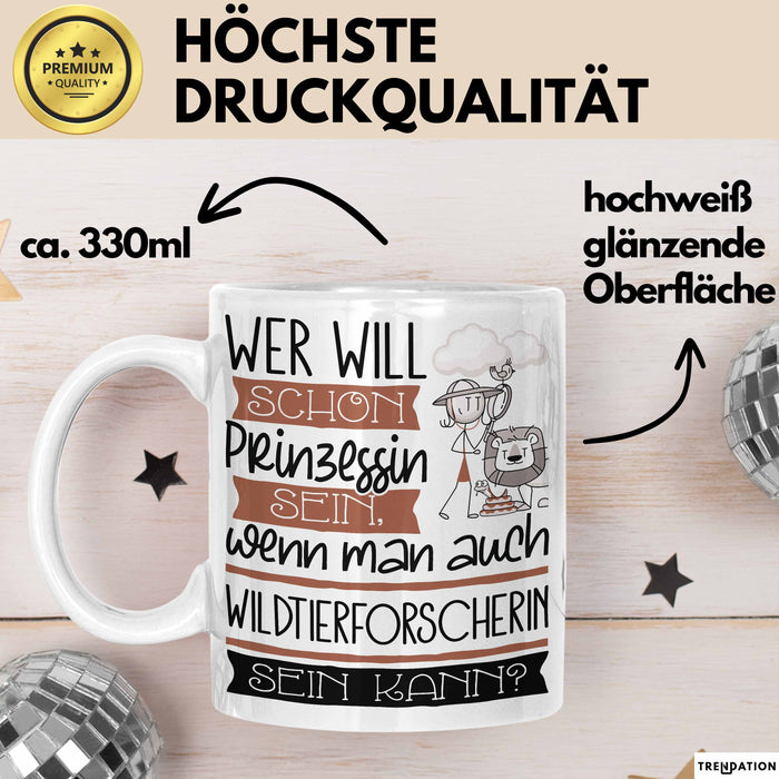 Wildtierforscherin Tasse Geschenk Spruch Wer Will Schon Prinzessin Sein Wenn Man Auch Wildtierforscherin Sein Kann Weiß Trendation