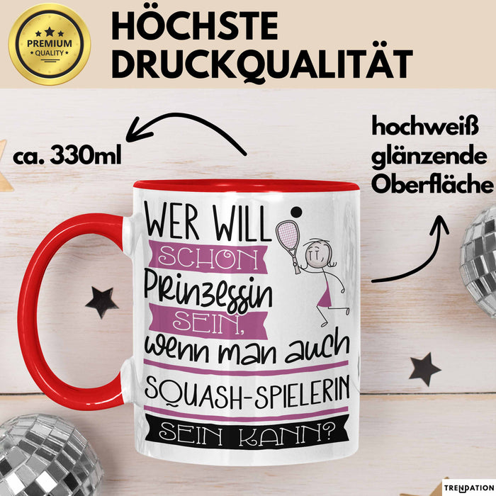 Squash-Spielerin Tasse Geschenk Spruch Wer Will Schon Prinzessin Sein Wenn Man Auch Squash-Spielerin Sein Kann Rot Trendation