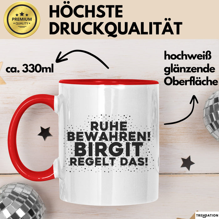 Birgit Tasse Ruhe Bewahren! Birgit Regelt Das! Geschenk
