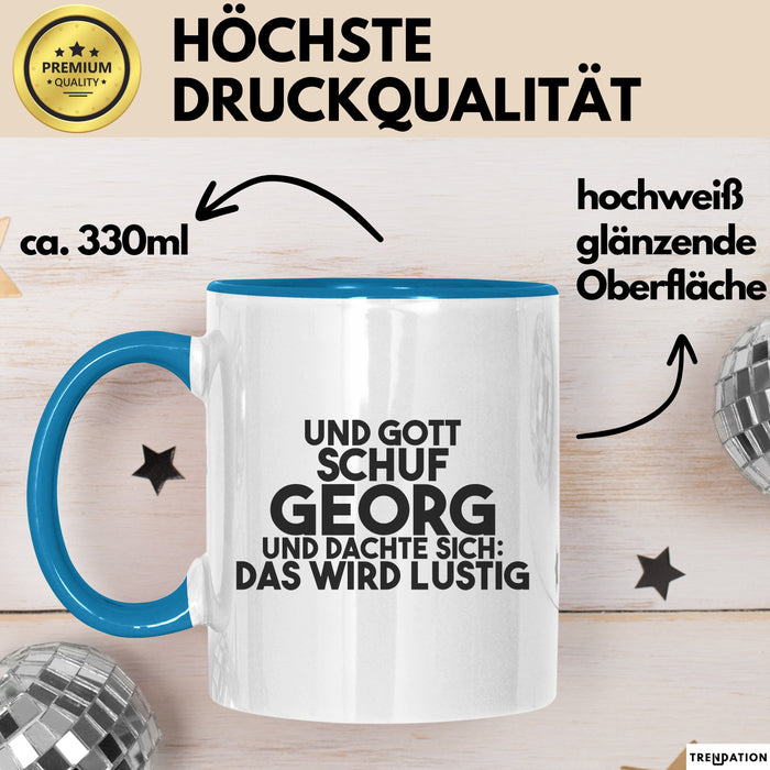 Georg Tasse Und Gott Schuf Georg Und Dachte Sich: Das Wird Lustig Geschenk