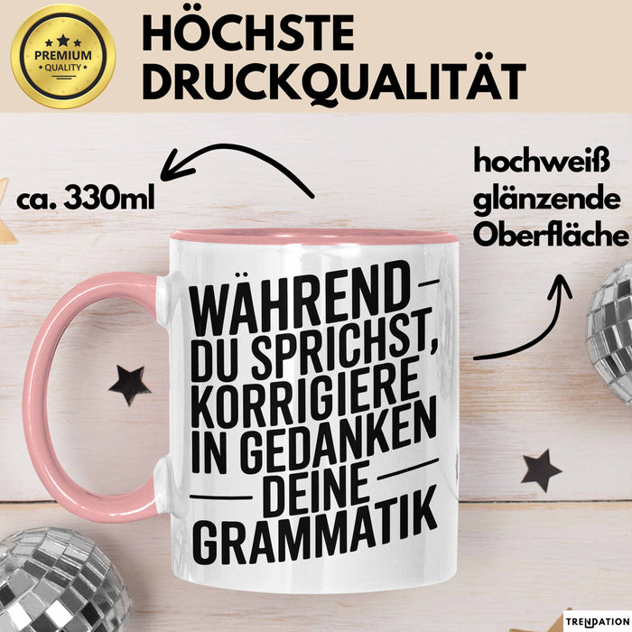 Deutschlehrer Unterricht Tasse Geschenk Lustige Geschenkidee Spruch Während Du Sprichst Korrigiere Ich In Gedanken Deine Grammatik Rosa Trendation