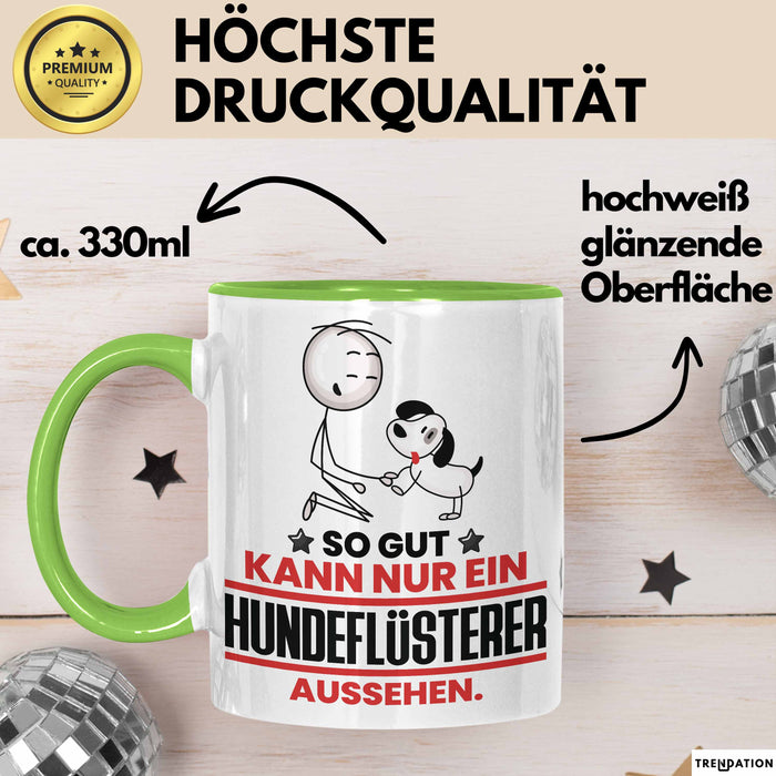 Hundeflüsterer Geschenk Tasse So Gut Kann Nur Ein Hundeflüsterer Aussehen Geschenkidee Kaffee-Becher Grün Trendation