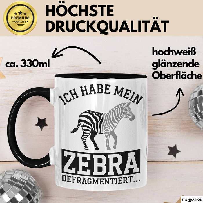 IT Informatiker Nerd Tasse Geschenk Ich habe mein Zebra Trendation