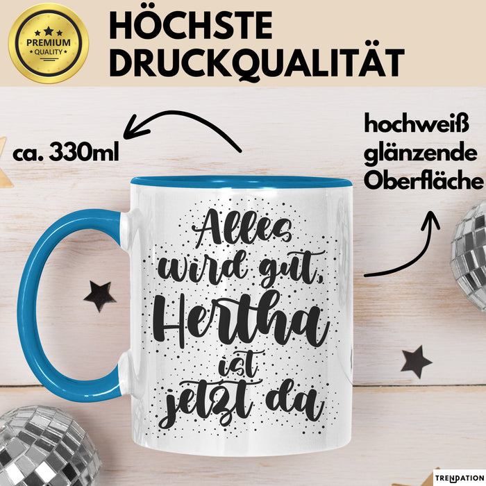 Hertha Tasse Alles Wird Gut, Hertha Ist Jetzt Da Geschenk