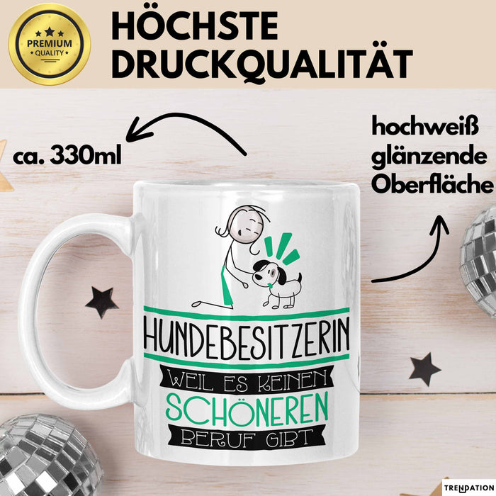 Hundebesitzerin Weil Es Keinen Schöneren Beruf Gibt Tasse Geschenk für Eine Hundebesitzerin Lustig Weiß Trendation