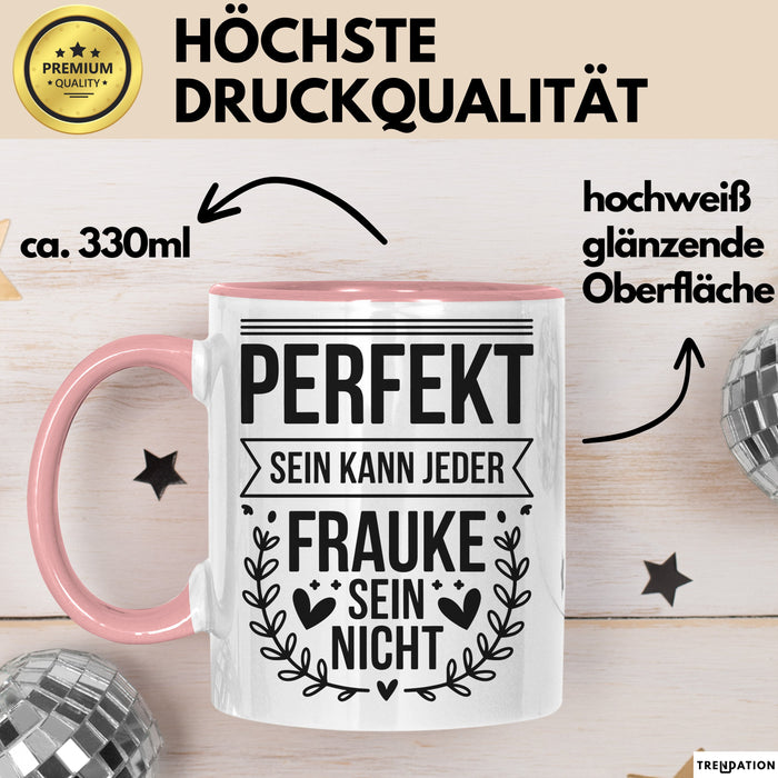 Frauke Tasse Geschenk Perfekt Sein Kann Jeder Geschenkidee Geburtstag Rosa Trendation