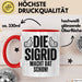 Sigrid Tasse Geschenk Die Sigrid Macht Dat Schon Geschenkidee Becher mit Name Rot Trendation