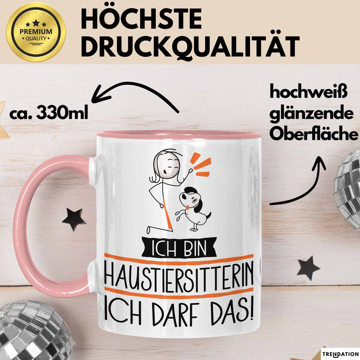 Geschenk für Haustiersitterin Tasse Lustige Geschenkidee Geburtstag Ich Bin Haustiersitterin Ich Darf Das Rosa Trendation