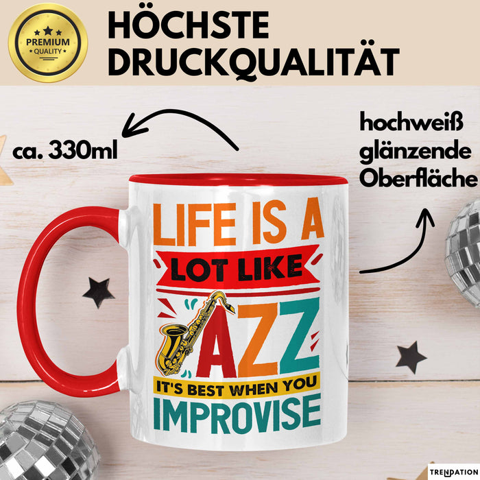 Jazz-Liebhaber Tasse Geschenk Life Is A Lot Like Jazz Its Best When You Improvize Becher Rot Trendation