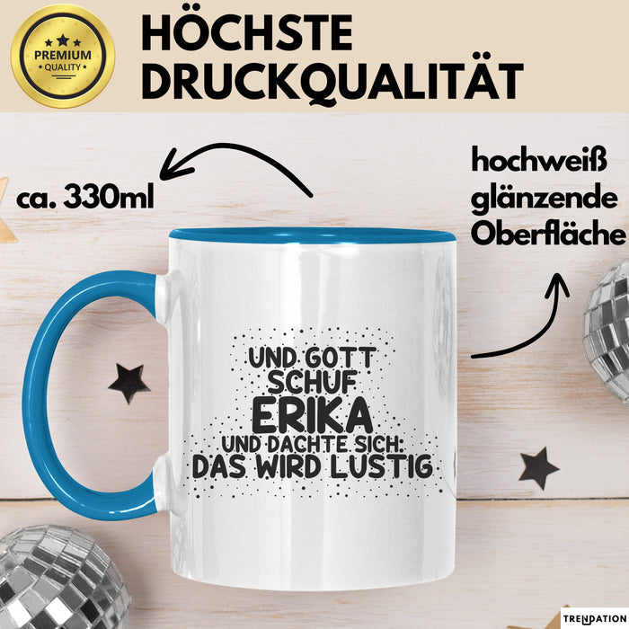 Erika Tasse Und Gott Schuf Erika Und Dachte Sich: Das Wird Lustig Geschenk