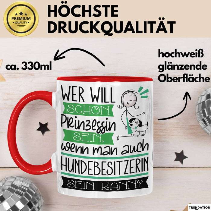 Hundebesitzerin Tasse Geschenk Spruch Wer Will Schon Prinzessin Sein Wenn Man Auch Hundebesitzerin Sein Kann Rot Trendation