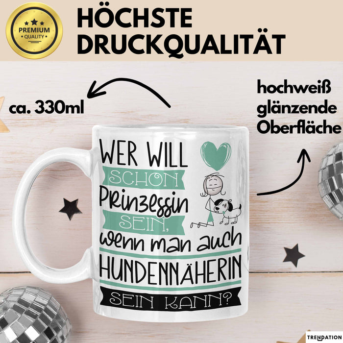 Hundennäherin Tasse Geschenk Spruch Wer Will Schon Prinzessin Sein Wenn Man Auch Hundennäherin Sein Kann Weiß Trendation