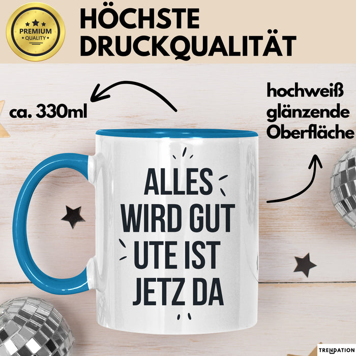 Ute Tasse Geschenk Alles Ist Gut Ute Ist Jetz Da Geschenkidee Becher mit Name Blau Trendation