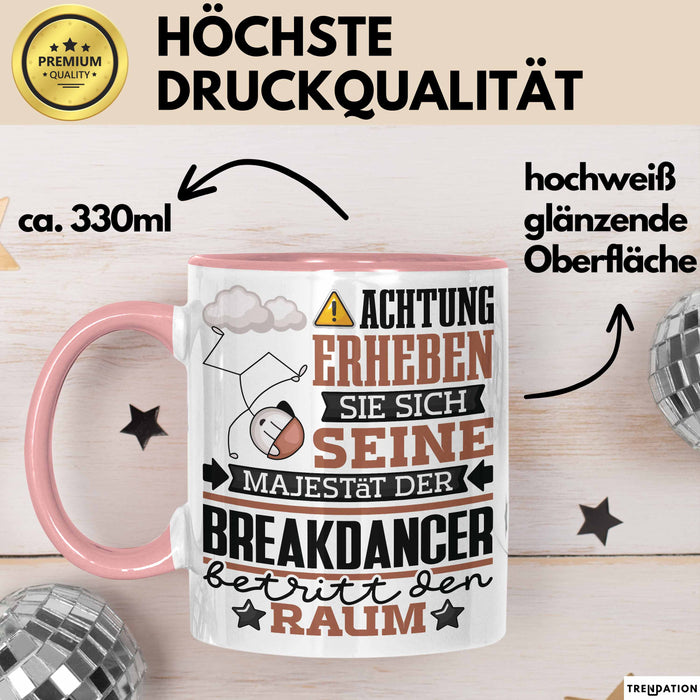 Breakdancer Geschenk Tasse Lustiger Spruch Erheben Sie Sich Der Breakdancer Betritt den Raum Rosa Trendation