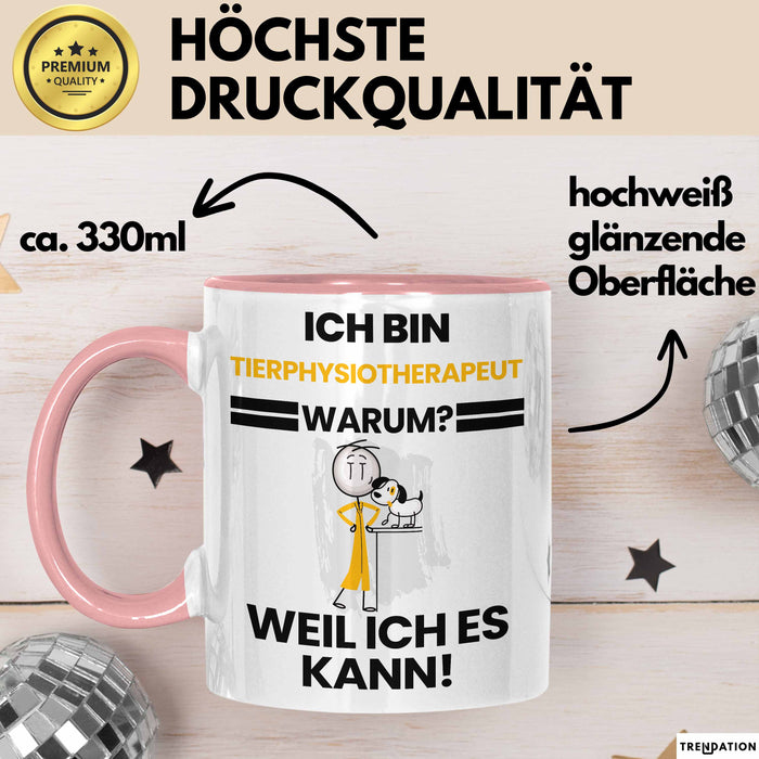 Tierphysiotherapeut Geschenk Tasse Lustiger Spruch Ich Bin Tierphysiotherapeut Warum Weil Ich Es Kann Geschenkidee Bester Tierphysiotherapeut Geburtstag Kaffee-Becher Rosa Trendation